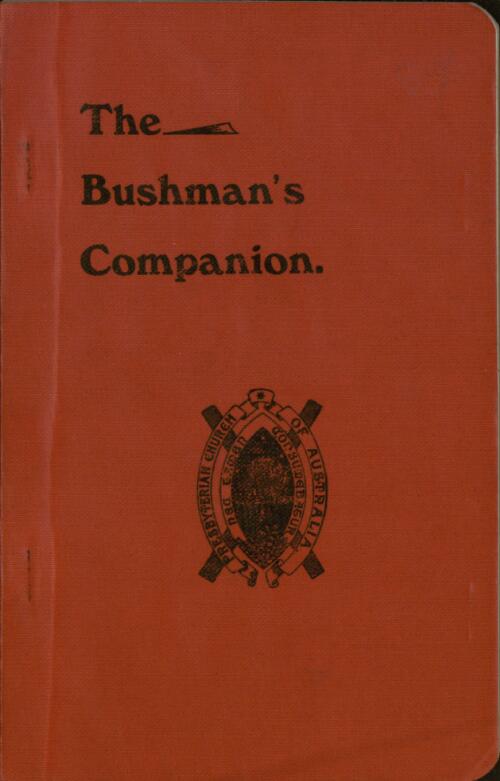 The bushman's companion : a handful of hints for outbackers / prepared by John Flynn