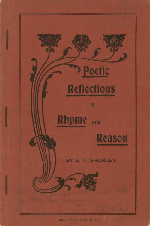 Poetic reflections in rhyme and reason / by E.T. Shorley