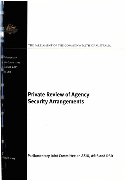 Private review of agency security arrangements / Parliamentary Joint Committee on ASIO, ASIS and DSD