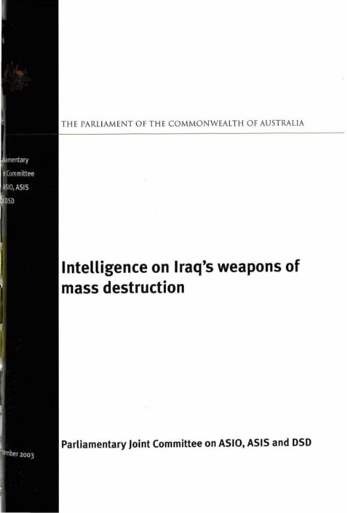 Intelligence on Iraq's weapons of mass destruction / Parliamentary Joint Committee on ASIO, ASIS and DSD