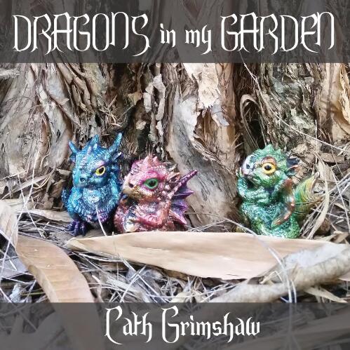 Dragons in my garden / Cath Grimshaw