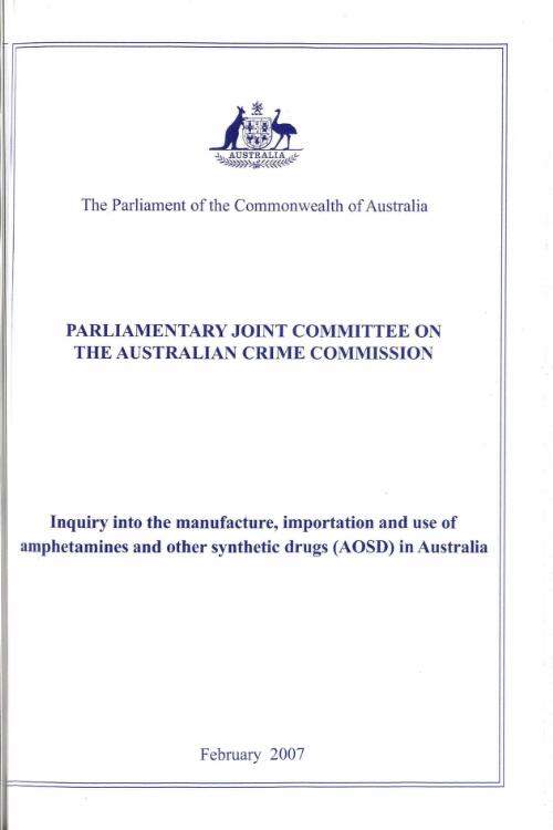 Inquiry into the manufacture, importation and use of amphetamines and other synthetic drugs (AOSD) in Australia / Parliamentary Joint Committee on the Australian Crime Commission