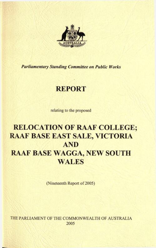 Relocation of RAAF College; RAAF Base East Sale, Victoria and RAAF Base Wagga,  New South Wales / Parliamentary Standing Committee on Public Works