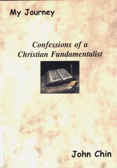 My journey : confessions of a Christian fundamentalist / John Chin