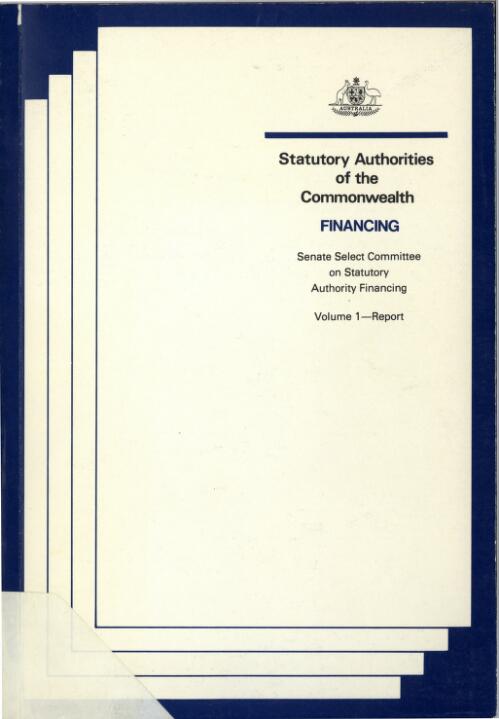 Statutory authorities of the Commonwealth : financing. Volume 1. Report, September 1983 / Senate Select Committee on Statutory Authority Financing