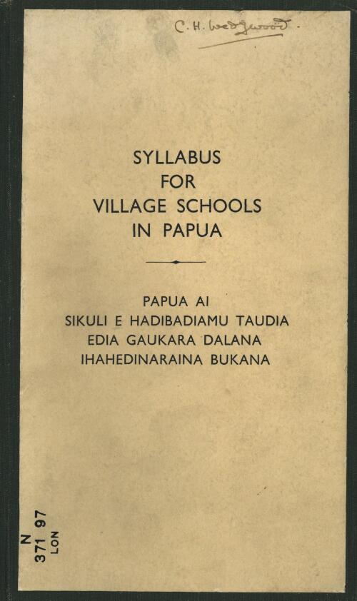 Syllabus for village schools in Papua = Papua ai sikuli e hadibadiamu taudia edia gaukara dalana ihahedinaraina bukana / Papua District Committee of the London Missionary Society