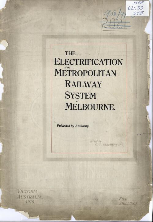 The electrification of the metropolitan railway system of Melbourne, Victoria, Australia / edited by C.T. Stephenson