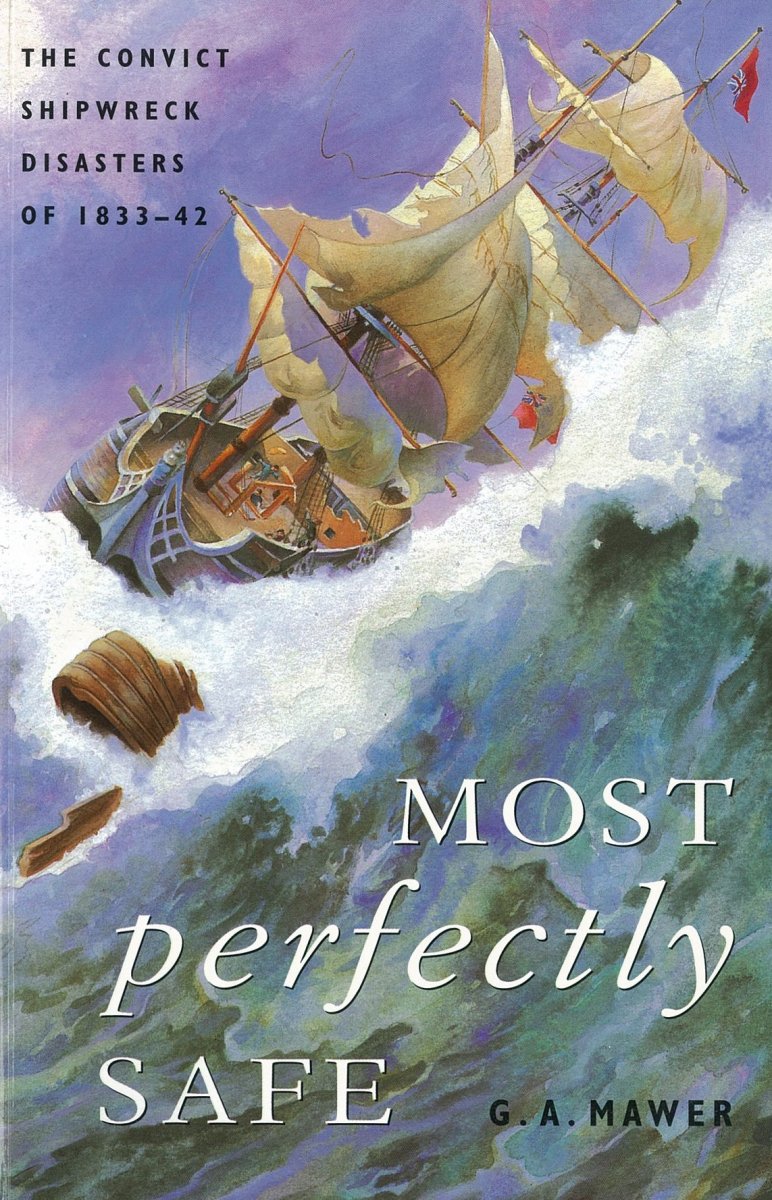 Most Perfectly Safe: the convict shipwreck disaters 1833 - 1842