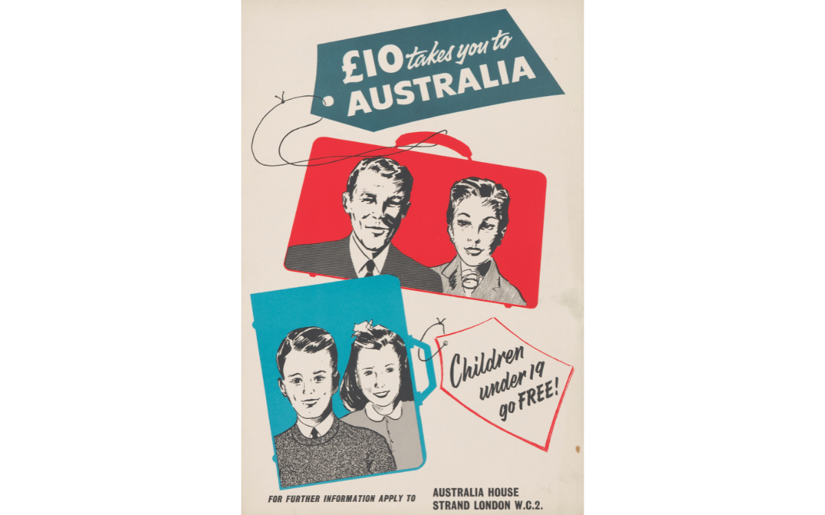 Poster with pictures of a man, woman and two children on luggage with a tag reading '10 pounds takes you to Australia' and 'Children under 19 go FREE!'