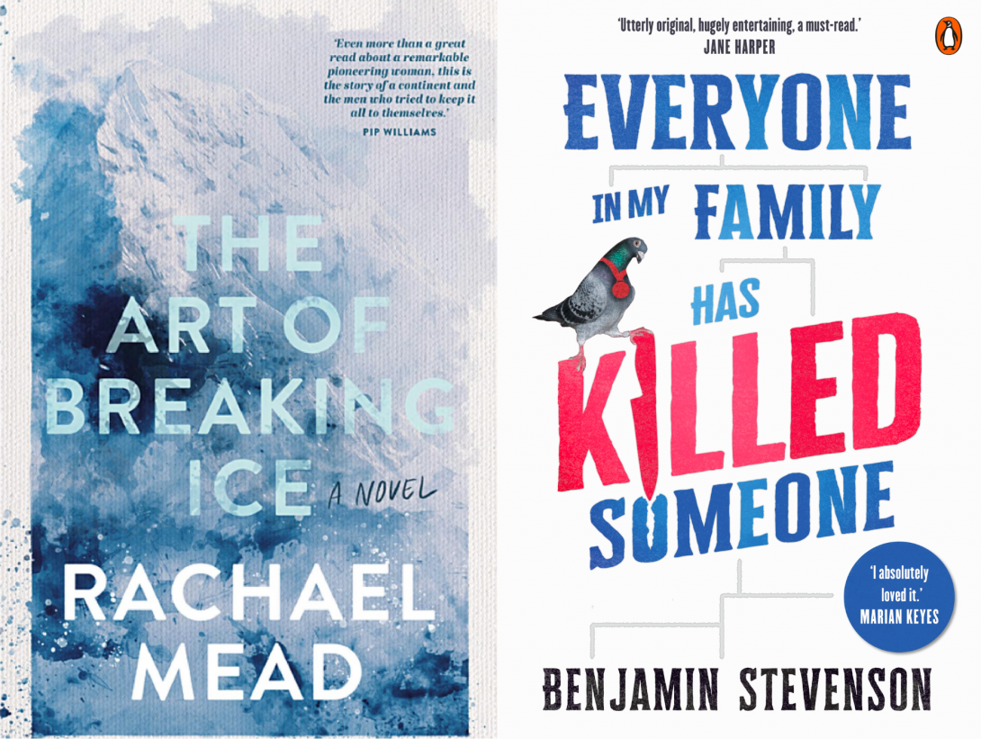 Two book covers side by side. On the left a cover with text reading 'The Art of Breaking Ice' and 'Rachael Mead' and an artistic blue image of an iceberg. On the right a book cover with a family tree, a pigeon and text reading 'Everyone in my Family has Killed Someone' and 'Benjamin Stevenson'