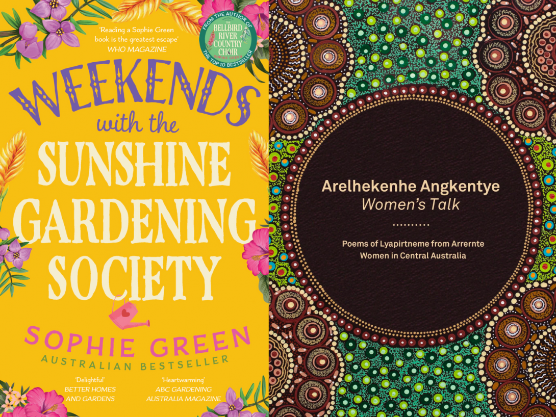 Two book covers side by side. The cover on the left is yellow and has tropical flowers and text reading 'Weekends with the Sunshine Gardening Society' and 'Sophie Green'. The Cover on the right has a green, brown and white dot painting design and text reading 'Arelhekenhe Angkentye: Women's Talk'