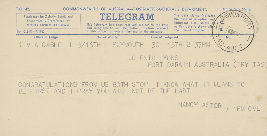 Telegram sent from Nancy Astor to Enid Lyons with a message that reads 'Congratulations from us both stop I know what it means to be first and I pray you will not be the last'