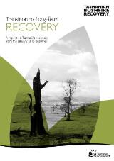 Thumbnail - Transition to long-term recovery : a report on Tasmania's recovery from the January 2013 bushfires