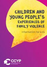 Thumbnail - Children and young people's experiences of family violence : information for kids