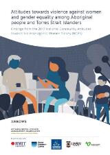 Thumbnail - Attitudes towards violence against women and gender equality among Aboriginal people and Torres Strait Islanders : findings from the 2017 National Community Attitudes towards Violence against Women Survey (NCAS)