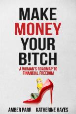 Thumbnail - Make Money Your Bitch : A Woman's Roadmap to Financial Freedom