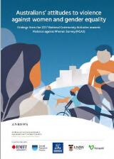 Thumbnail - Australians' attitudes to violence against women and gender equality : findings from the 2017 National Community Attitudes towards Violence against Women Survey (NCAS)