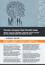 Thumbnail - Victorian Aboriginal Child Mortality Study : patterns, trends and disparities in mortality between Aboriginal and non-Aboriginal Infants and Children, 1999-2008 : summary report.