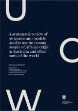 Thumbnail - A systematic review of programs and models used to mentor young people of African origin in Australia and other parts of the world : literature review report.