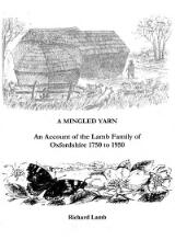 Thumbnail - A mingled yarn : an account of the Lamb Family of Oxfordshire 1750 to 1950.