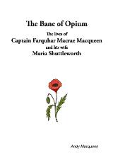 Thumbnail - The Bane of opium : the lives of Captain Farquhar Macrae Macqueen and his wife Maria Shuttleworth