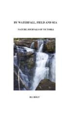 Thumbnail - By waterfall, field and sea : nature journals of Victoria : 2011-2012