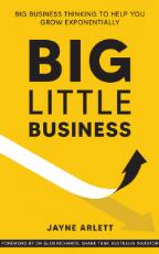 Thumbnail - Big Little Business : Big Business Thinking to Help You Grow Exponentially