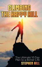 Thumbnail - Climbing the Happy Hill : The Ultimate 10 Day Plan to a Better Life