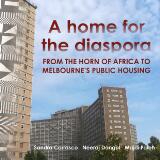 Thumbnail - A Home for the Diaspora : From the Horn of Africa to Melbourne's public housing