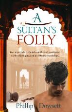 Thumbnail - A Sultan's folly : two mystical artefacts from the sub-continent, a web of intrigue, and an intense friendship