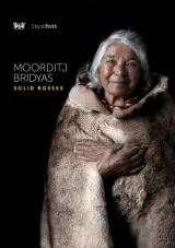 Thumbnail - Moorditj Bridyas = Solid bosses : a photographic commission honouring the City of Perth Elders Advisory Group - the Bridyas (the Bosses) : exhibition - 10 November 2020 - 29 January 2021, Council House, 27 St Georges Terrace, Perth