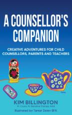 Thumbnail - A counsellor's companion : creative adventures for child counsellors, parents and teachers