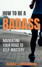 Thumbnail - How to be a badass : navigating your road to self-mastery