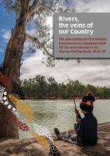 Thumbnail - Rivers, the veins of our Country : ten case studies of First Nations involvement in managing water for the environment in the Murray-Darling Basin, 2019-20.