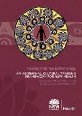 Thumbnail - Respecting the difference : an Aboriginal cultural training framework for NSW Health : Process implementation evaluation report 2013.