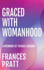 Thumbnail - Graced with womanhood : a memoir of things unsaid