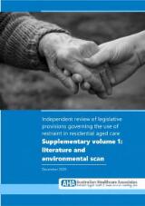 Thumbnail - Independent review of legislative provisions governing the use of restraint in residential aged care : supplementary vol 1 : literature and environmental scan