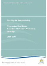 Thumbnail - Sharing the responsibility : Tasmanian healthcare associated infection prevention strategy 2009-2011