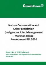 Thumbnail - Nature Conservation and Other Legislation (Indigenous Joint Management-Moreton Island) Amendment Bill 2020 : Report No. 5, 57th Parliament