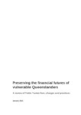 Thumbnail - Preserving the financial futures of the vulnerable Queenslanders : a review of Public Trustee fees, charges and practices, January 2021.