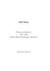 Thumbnail - Sid's Story : The Life of Sid Hawks 1907 - 2004 : Seafarer, Remote Storekeeper, Adventurer.