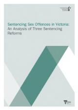 Thumbnail - Sentencing Sex Offences in Victoria : An Analysis of Three Sentencing Reforms