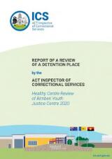 Thumbnail - Report of a review of a detention place by the ACT Inspector of Correctional Services : Healthy centre review of Bimberi Youth Justice Centre 2020