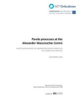 Thumbnail - Parole processes at the Alexander Maconochie Centre : investigation into the administration of parole by ACT Corrective Services
