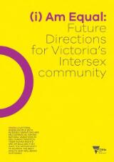 Thumbnail - (i) am equal : future directions for Victoria's intersex community.