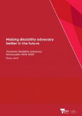 Thumbnail - Making disability advocacy better in the future : Victorian disability advocacy futures plan 2018-2020 : easy read.