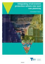 Thumbnail - Integrating environment protection reform into land use planning : consultation report.