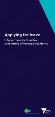 Thumbnail - Applying for leave : information for families and carers of forensic residents.