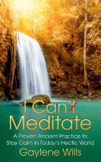 Thumbnail - I Can't Meditate : A Proven Ancient Practice to Stay Calm on Today's Hectic World.