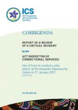 Thumbnail - Report of a review of a critical incident by the ACT Inspector of Correctional Services : use of force to conduct a strip search at the Alexander Maconochie Centre on 11 January 2021 (CIR 01/21) : corrigenda.